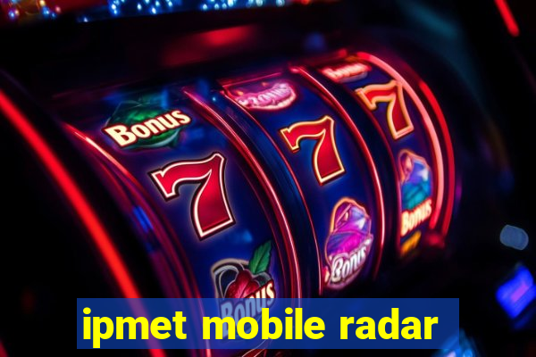 ipmet mobile radar